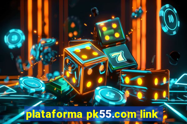 plataforma pk55.com link